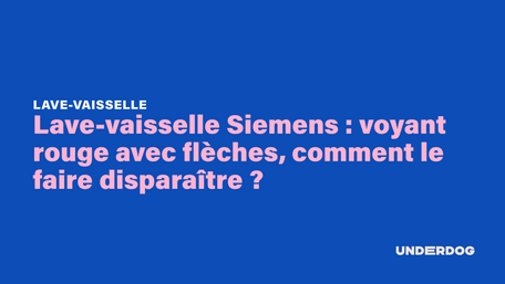 Lave-vaisselle Siemens : voyant rouge avec flèches, comment le faire disparaître ?