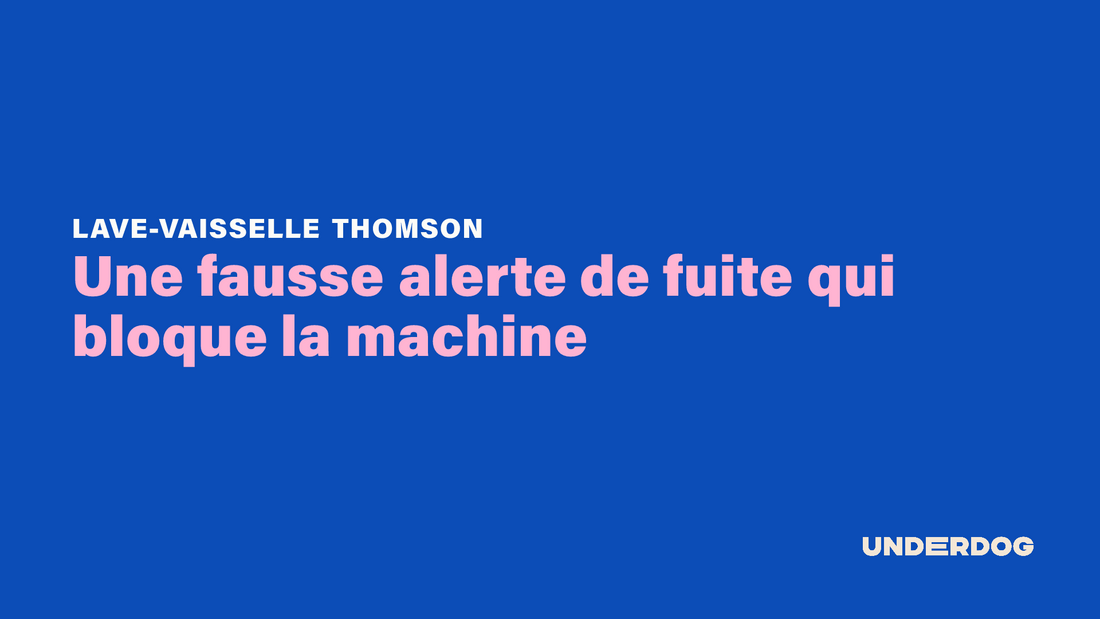 Une fausse alerte de fuite qui bloque la machine sur les lave-vaisselle THOMSON
