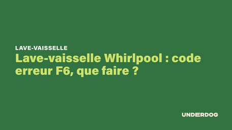 Lave-vaisselle Whirlpool : code erreur F6, que faire ?