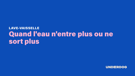 Quand l'eau n'entre plus ou ne sort plus sur les lave-vaisselle WHIRLPOOL