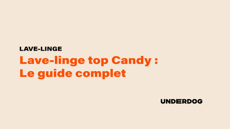 Guide complet de lave linge top Candy 