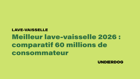 Meilleur lave-vaisselle 2026 : comparatif 60 millions de consommateurs
