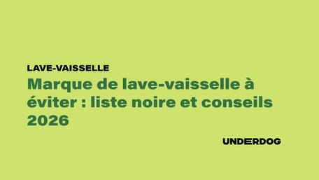 Marque de lave-vaisselle à éviter : liste noire et conseils 2026