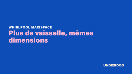 Plus de vaisselle, mêmes dimensions avec MaxiSpace de WHIRLPOOL