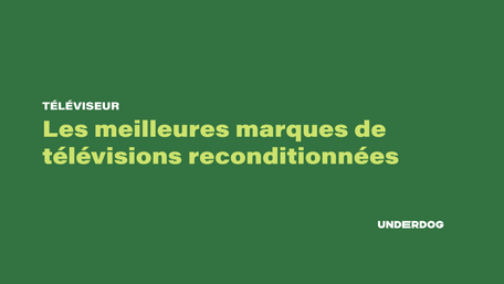 Les meilleures marques de télévisions reconditionnées