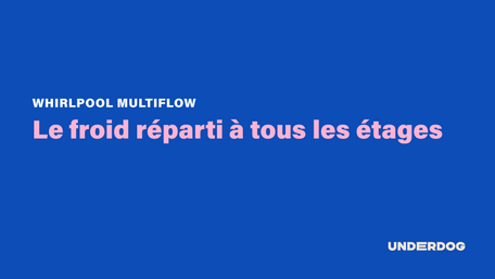 WHIRLPOOL MultiFlow : le froid réparti à tous les étages