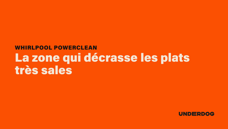La zone qui décrasse les plats très sales avec PowerClean de WHIRLPOOL