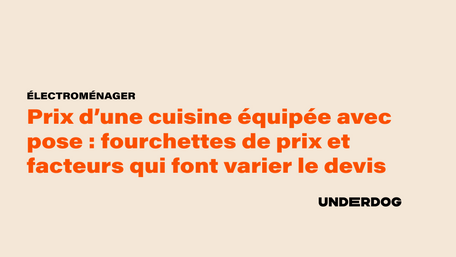 Prix d’une cuisine équipée avec pose : fourchettes de prix et facteurs qui font varier le devis