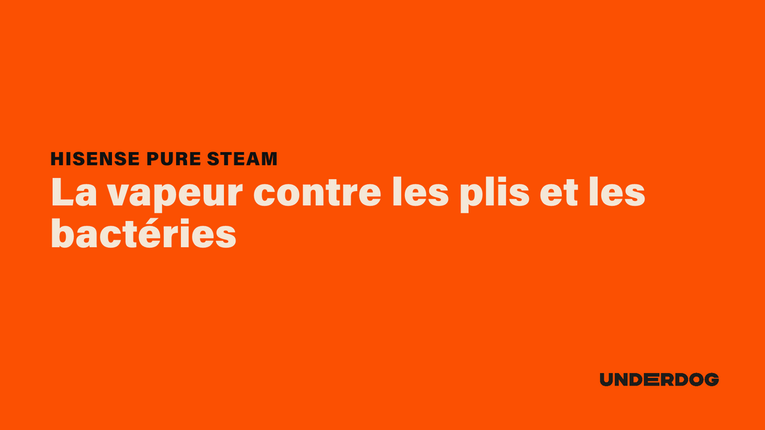 La vapeur contre les plis et les bactéries avec Pure Steam de HISENSE