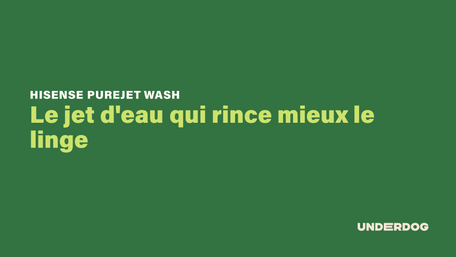 HISENSE PureJet Wash : Le jet d'eau qui rince mieux le linge