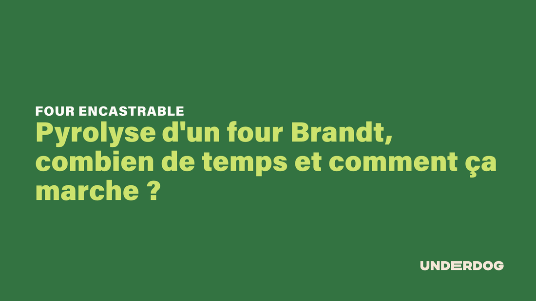 Pyrolyse d'un four Brandt, combien de temps et comment ça marche ?