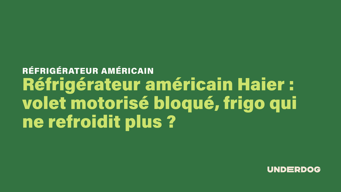 Réfrigérateur américain Haier : volet motorisé bloqué, frigo qui ne refroidit plus ?