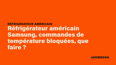 Réfrigérateur américain Samsung, commandes de température bloquées, que faire ?