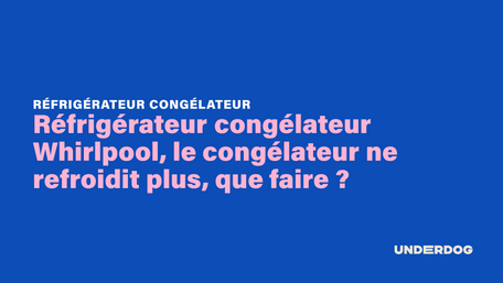 Réfrigérateur congélateur Whirlpool, le congélateur ne refroidit plus, que faire ?