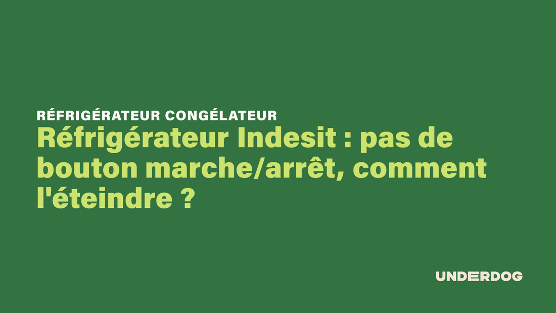 Réfrigérateur Indesit : pas de bouton marche/arrêt, comment l'éteindre ?