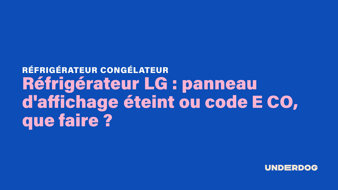Réfrigérateur LG : panneau d'affichage éteint ou code E CO, que faire ?