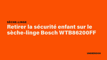 Retirer la sécurité enfant sur le sèche-linge Bosch WTB86200FF