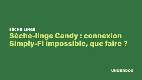 Sèche-linge Candy : connexion Simply-Fi impossible, que faire ?