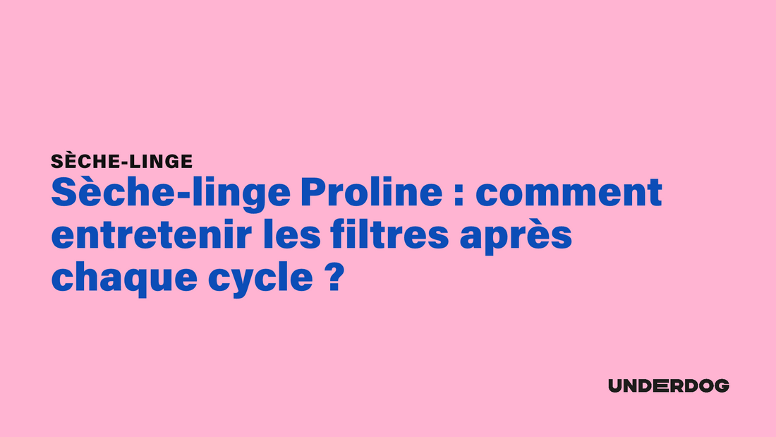 Sèche-linge Proline : comment entretenir les filtres après chaque cycle ?