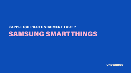 SmartThings Samsung : à quoi sert vraiment cette application connectée ?