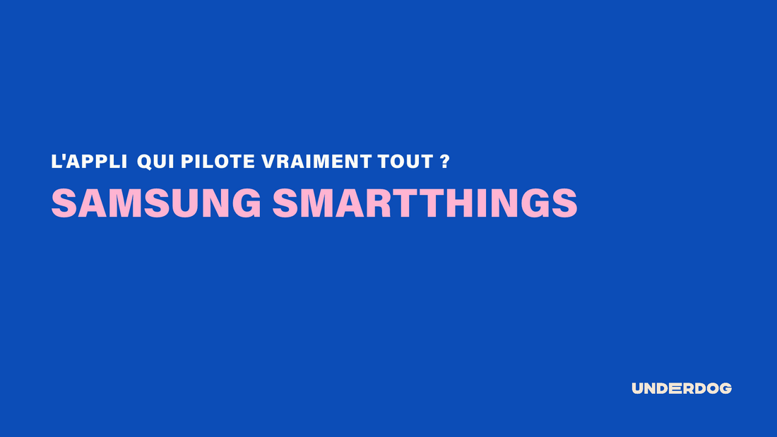 SmartThings Samsung : à quoi sert vraiment cette application connectée ?