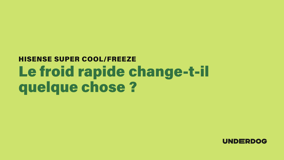 HISENSE Super Cool & Super Freeze : Le froid rapide change-t-il quelque chose ?