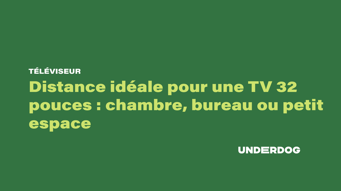 Distance idéale pour une TV 32 pouces : chambre, bureau ou petit espace