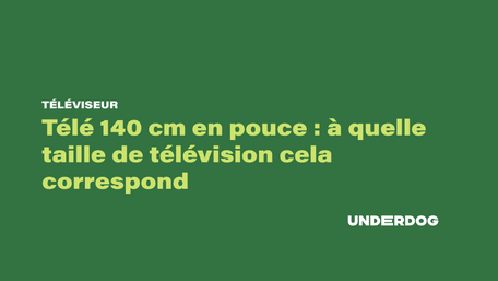 Télé 140 cm en pouce, à quelle taille de télévision cela correspond