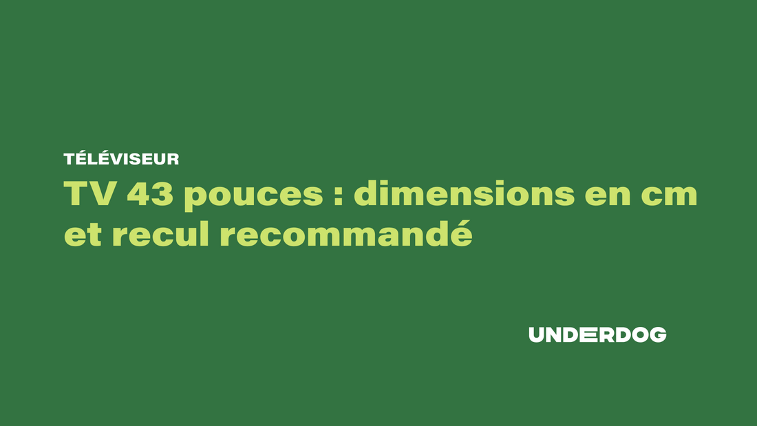 Les dimensions en cm d'une télé 43 pouces