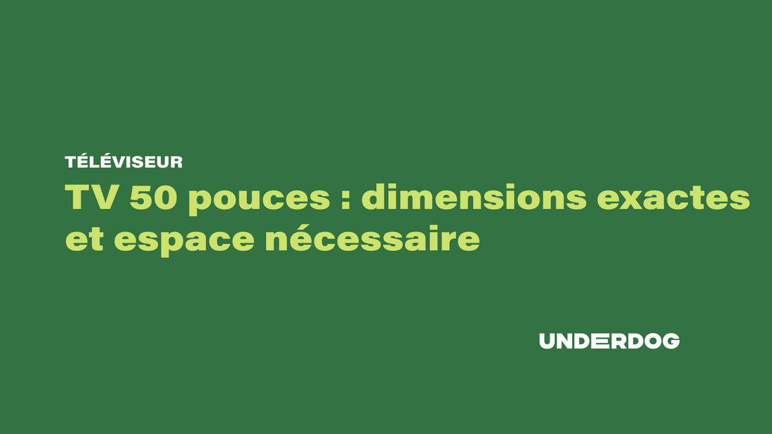 TV 50 pouces : dimensions exactes et espace nécessaire