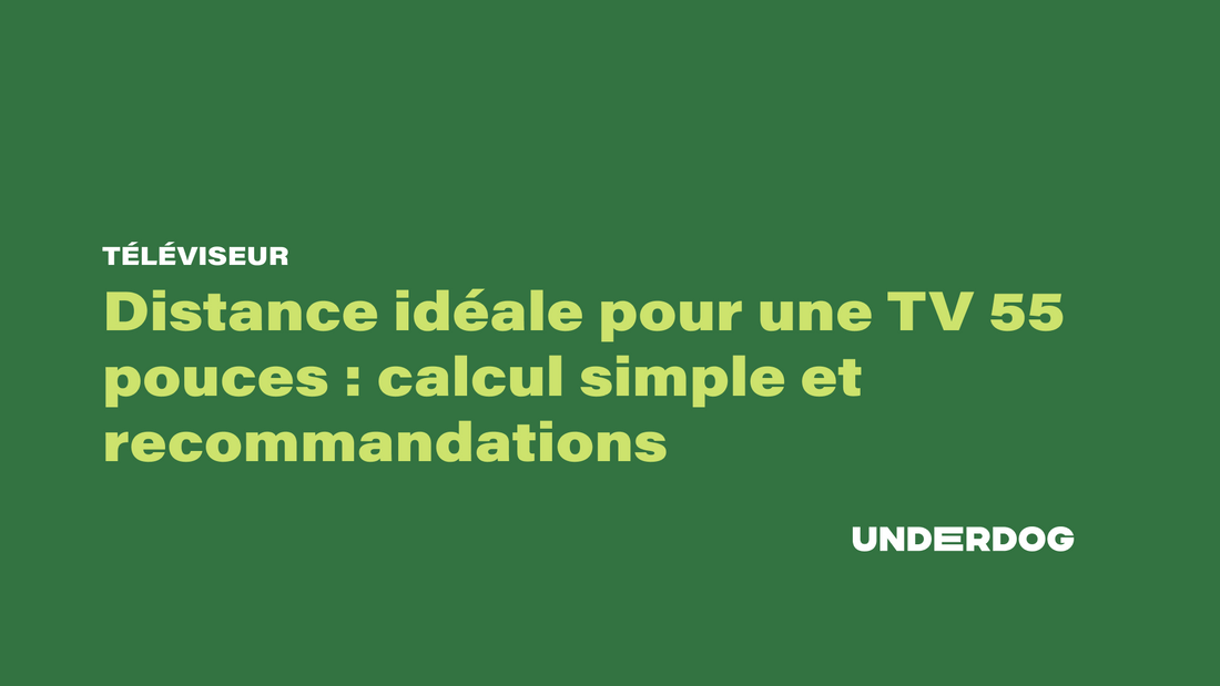 Distance idéale pour une TV 55 pouces : calcul simple et recommandations