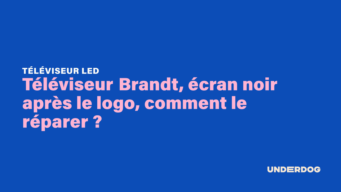 Téléviseur Brandt, écran noir après le logo, comment le réparer ?