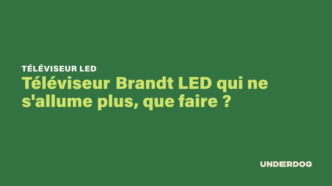 Téléviseur Brandt LED qui ne s'allume plus, que faire ?