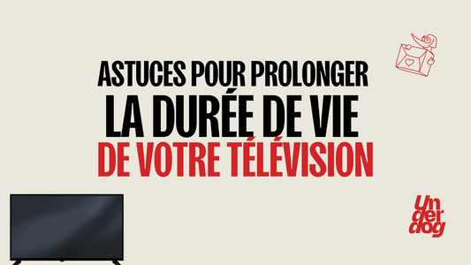 Astuces pour prolonger la durée de vie d'une télévision