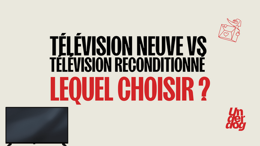 Télévision neuve versus télévision reconditionnée