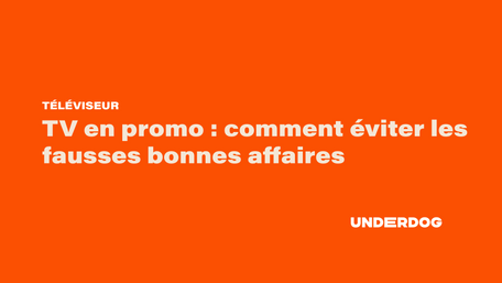 TV en promo : comment éviter les fausses bonnes affaires