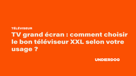 TV grand écran : comment choisir le bon téléviseur XXL selon votre usage ?