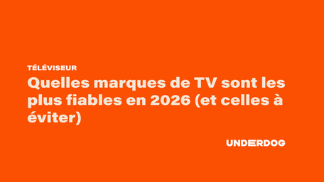 Quelles marques de TV sont les plus fiables en 2026 (et celles à éviter)
