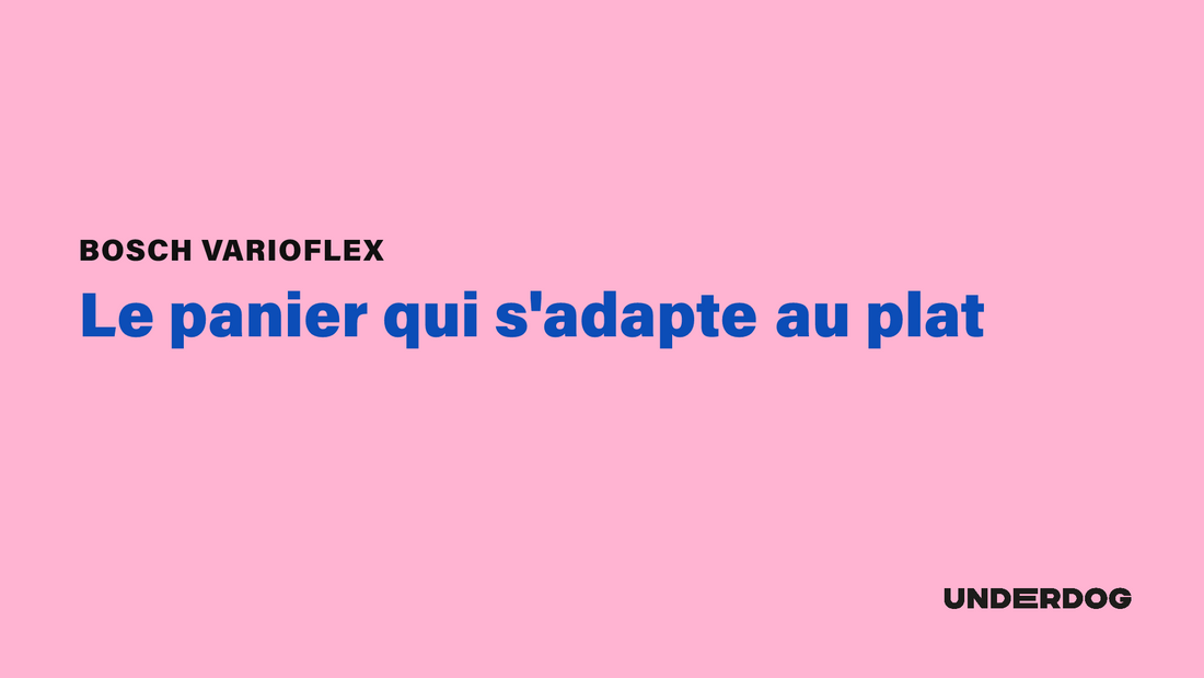 BOSCH VarioFlex, Le panier qui s'adapte au plat