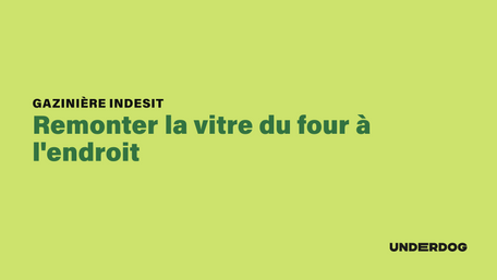 Remonter la vitre du four à l'endroit sur les gazinière INDESIT