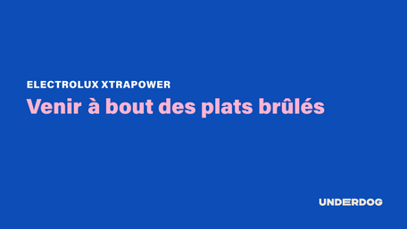 Venir à bout des plats brûlés avec le Xtrapower de chez Electrolux